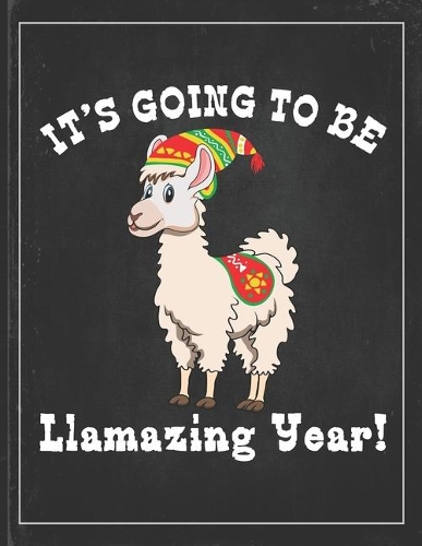 It's Going To Be Llamazing Year: Cute Alpaca Gifts Llama Llama Books for Kids Lightly Lined Pages Daily Journal Diary Notepad