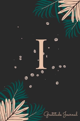 I Gratitude Journal: Pretty Daily Gratitude Personalized Journal For Women With Name And Fern Leaves