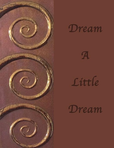 Dream A Little Dream: Dot Grid Journal Notebook: Soft cover, 110 pages 8.5x11