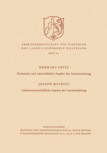 Technische und wirtschaftliche Aspekte der Automatisierung. Arbeitswissenschaftliche Aspekte der Automatisierung: (96 Arbeitsgemeinschaft für Forschung des Landes Nordrhein-Westfalen)