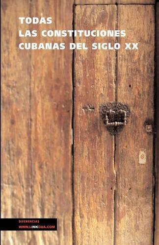 Todas Las Constituciones Cubanas del Siglo XX: (Diferencias)