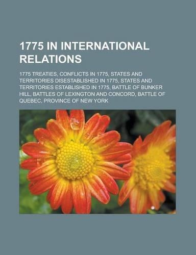 1775 in International Relations: 1775 Treaties, Conflicts in 1775, States and Territories Disestablished in 1775