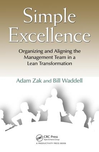 Simple Excellence: Organizing and Aligning the Management Team in a Lean Transformation