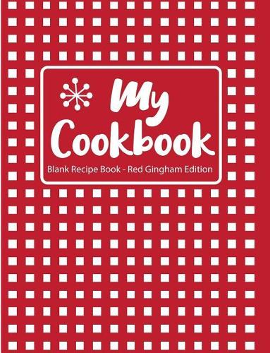 My Cookbook Blank Recipe Book Red Gingham Edition