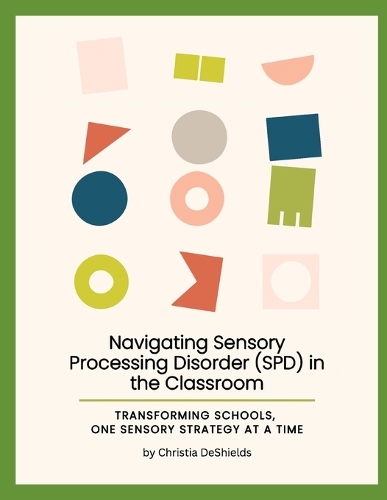 Navigating SPD in the Classroom: Transforming Schools, One Sensory Strategy at a Time