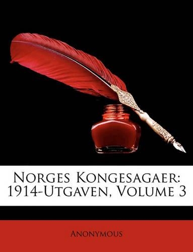 Norges Kongesagaer: 1914-Utgaven, Volume 3