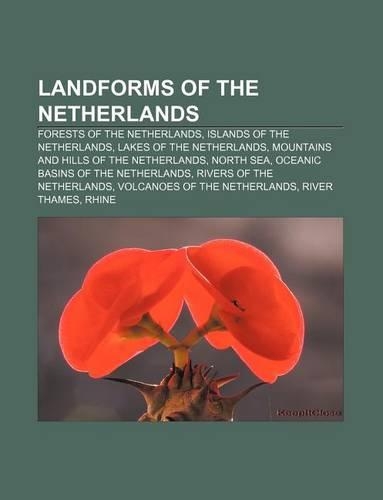 Landforms of the Netherlands: Forests of the Netherlands, Islands of the Netherlands, Lakes of the Netherlands