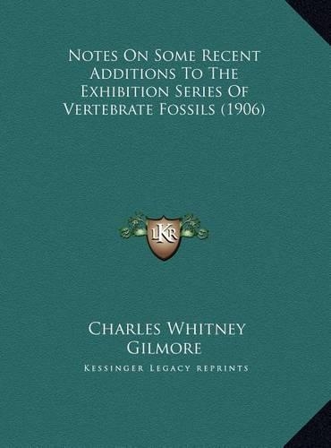 Notes On Some Recent Additions To The Exhibition Series Of Vertebrate Fossils (1906)