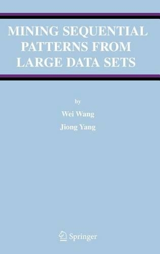 Mining Sequential Patterns from Large Data Sets: (Kluwer International Series on Advances in Database Systems)