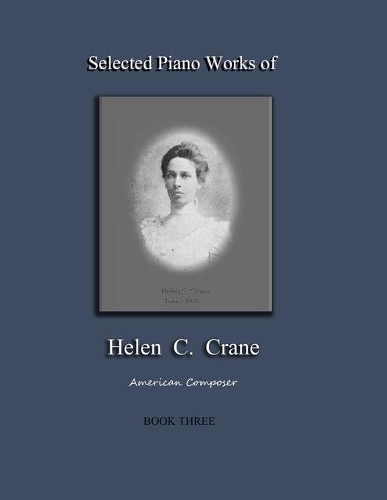 Selected Piano Works of Helen C. Crane - Book Three