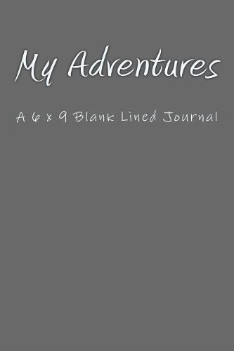 My Adventures: A 6 x 9 Blank Lined Journal