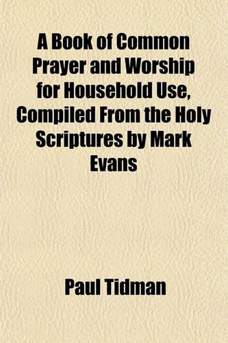 A Book of Common Prayer and Worship for Household Use, Compiled from the Holy Scriptures by Mark Evans