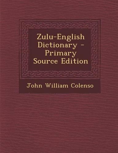Zulu-English Dictionary - Primary Source Edition