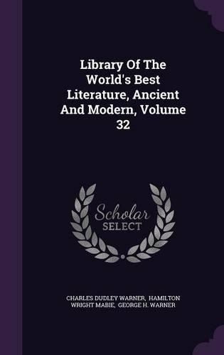 Library of the World's Best Literature, Ancient and Modern, Volume 32