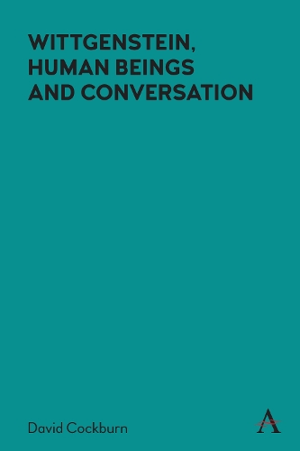 Wittgenstein, Human Beings and Conversation: (Anthem Studies in Wittgenstein)