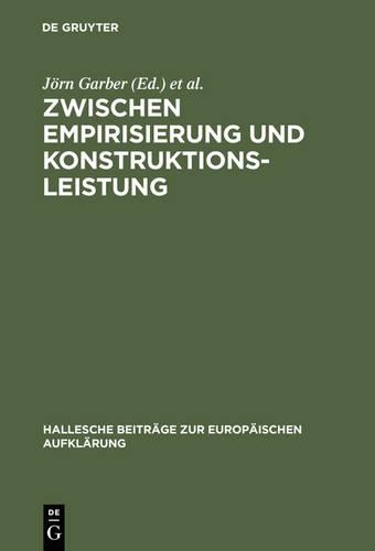 Zwischen Empirisierung und Konstruktionsleistung: Anthropologie im 18. Jahrhundert(24 Hallesche Beiträge zur Europäischen Aufklärung)