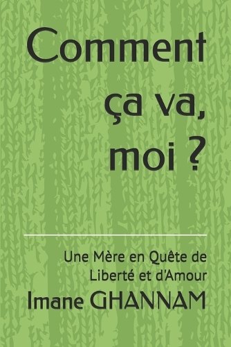 Comment ça va, moi ?: Une Mère en Quête de Liberté et d'Amour