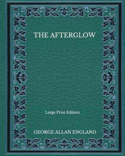 The Afterglow - Large Print Edition