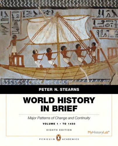 World History in Brief: Major Patterns of Change and Continuity, to 1450, Volume 1, Penguin Academic Edition Plus NEW MyHistoryLab wit