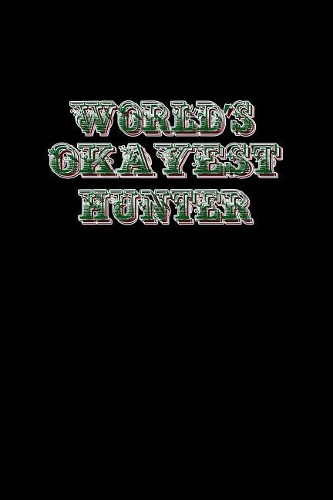 World's okayest hunter: Notebook Journal Diary 110 Lined pages