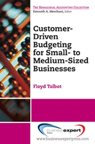 Customer-Driven Budgeting: Prepare, Engage, Execute: The Small Business Guide for Growth