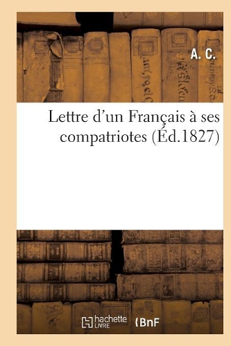 Lettre d'Un Français À Ses Compatriotes: (Philosophie)