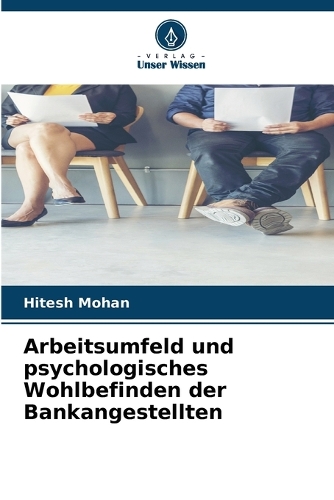 Arbeitsumfeld und psychologisches Wohlbefinden der Bankangestellten