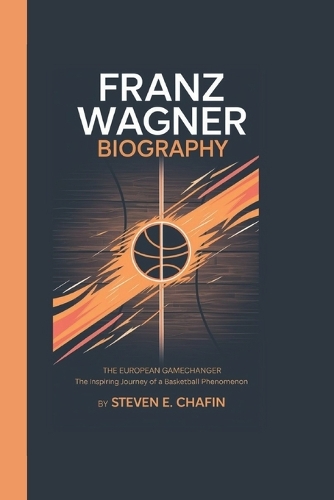 Franz Wagner Biography: The European Game changer The Inspiring Journey of a Basketball Phenomenon