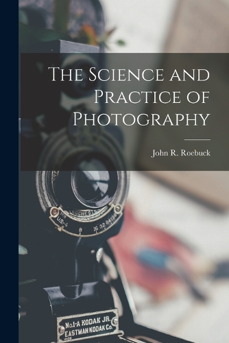 The Science and Practice of Photography