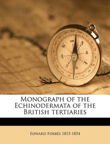 Monograph of the Echinodermata of the British Tertiaries