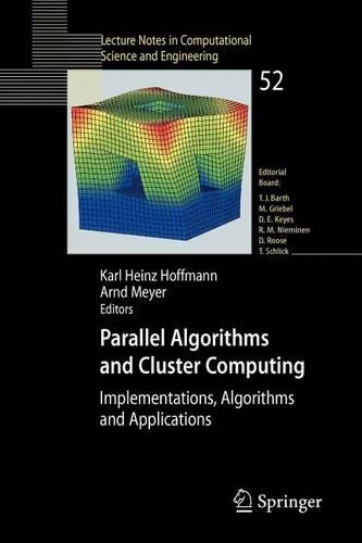 Parallel Algorithms and Cluster Computing: Implementations, Algorithms and Applications: (Lecture Notes in Computational Science & Engineering S)