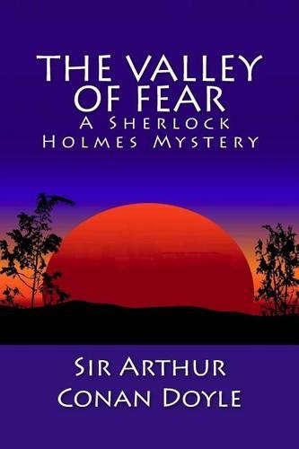 The Valley of Fear: A Sherlock Holmes Mystery