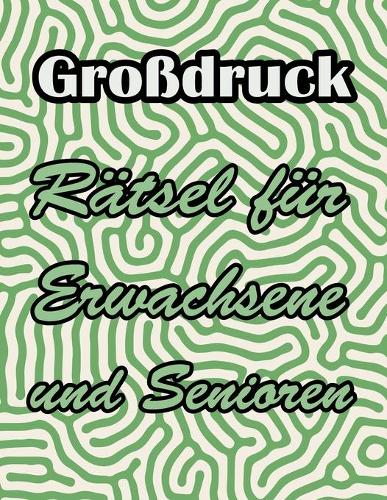 Großdruck Rätsel für Erwachsene und Senioren: Wörter suchen, Sudoku, Labyrinthe, Wörter scrabble und Lösungen zur Verbesserung Ihres Gedächtnisses