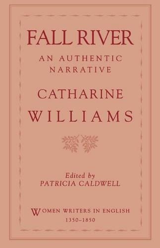 Fall River: An Authentic Narrative. Women Writers in English, 1350-1850.