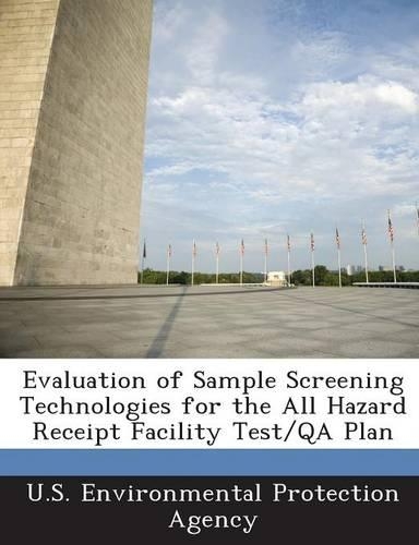 Evaluation of Sample Screening Technologies for the All Hazard Receipt Facility Test/Qa Plan
