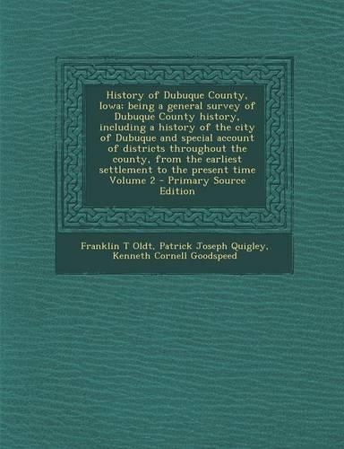 History of Dubuque County, Iowa; Being a General Survey of Dubuque County History, Including a History of the City of Dubuque and Special Account of D