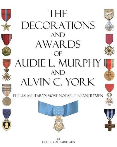 The Decorations and Awards of Audie L. Murphy and Alvin C. York