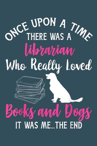 Once upon a time there was a librarian who loves Books and Dog