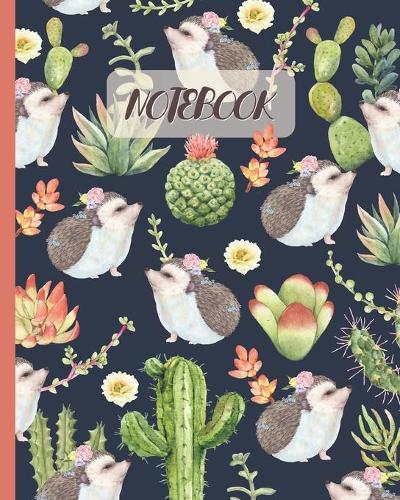 Notebook: Hedgehog & Cactus Succulent Plant - Lined Notebook, Diary, Track, Log & Journal - Cute Gift Idea for Boys Girls Teens Men Women (8" x10" 120 Pages)