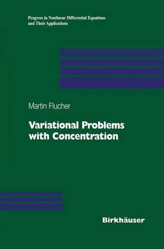 Variational Problems with Concentration: (36 Progress in Nonlinear Differential Equations and Their Applications)