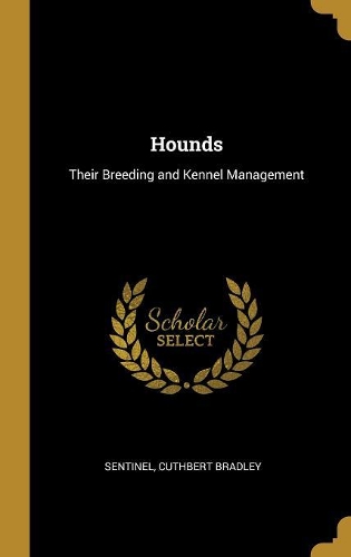 Hounds: Their Breeding and Kennel Management