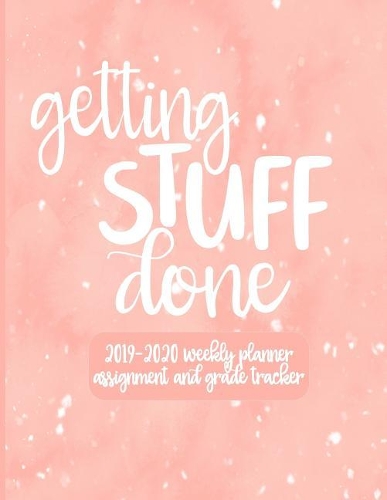 Getting Stuff Done - 2019 - 2020 Weekly Planner Assignment and Grade Tracker