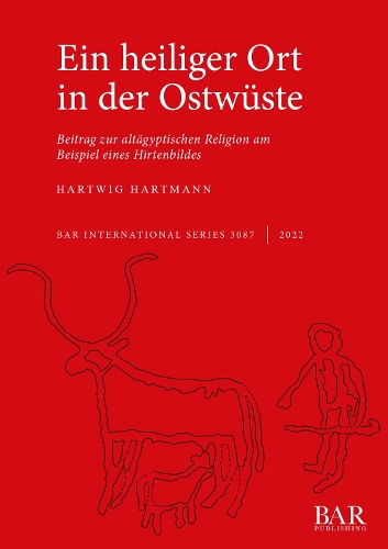 Ein Heiliger Ort in der Wüste: Beitrag zur altägyptischen Religion am Beispiel eines Hirtenbildes