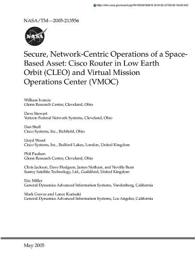 Secure, Network-Centric Operations of a Space-Based Asset: Cisco Router in Low Earth Orbit (Cleo) and Virtual Mission Operations Center (Vmoc)