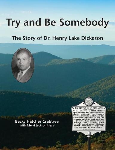 Try and Be Somebody: The Story of Dr. Henry Lake Dickason