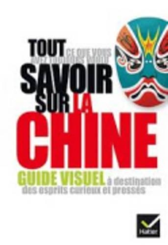 Tout CE Que Vous Avez Toujours Voulu Savoir Sur...: LA Chine