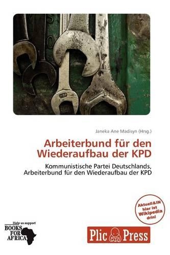Arbeiterbund Fur Den Wiederaufbau Der Kpd