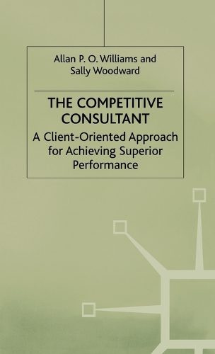 The Competitive Consultant: A Client-Oriented Approach for Achieving Superior Performance