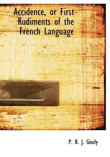Accidence, or First Rudiments of the French Language