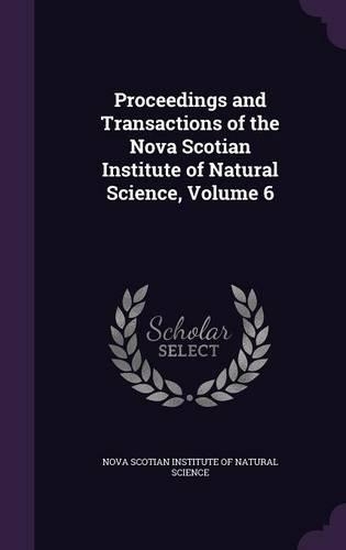 Proceedings and Transactions of the Nova Scotian Institute of Natural Science, Volume 6